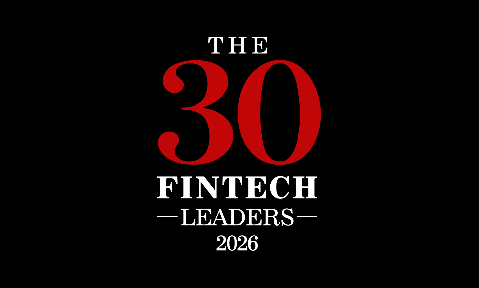 Selection Criteria: The 30 Fintech Leaders 2026